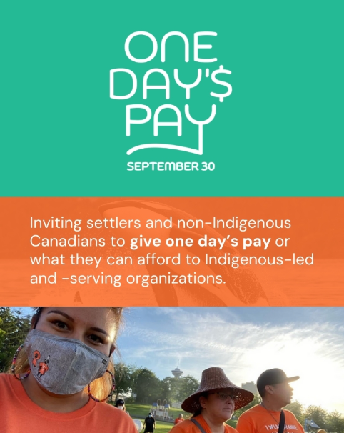 3-quadrant image showing the One Days Pay logo at top, and orange block that reads Inviting settlers and non-Indigenous Canadians to give one day’s pay or what they can afford to Indigenous-led and -serving organizations, and a photo of 3 people wearing orange Orange Shirt Day t-shirts outdoors