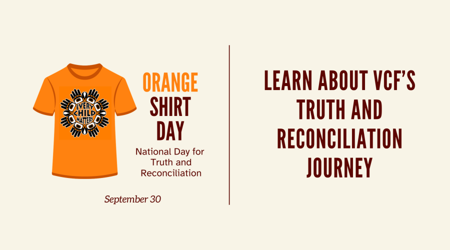 Image of orange t-shirt with text reading "Orange Shirt Day" and "Learn About VCF's Truth and Reconciliation Journey"
